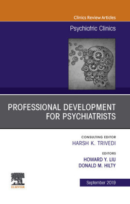 Professional Development for Psychiatrists, An Issue of Psychiatric Clinics of North America, Ebook