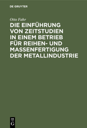 Die Einführung von Zeitstudien in einem Betrieb für Reihen- und Massenfertigung             der Metallindustrie