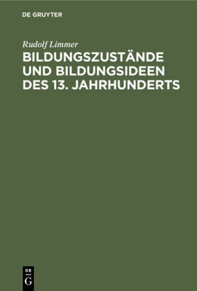 Bildungszustände und Bildungsideen des 13. Jahrhunderts