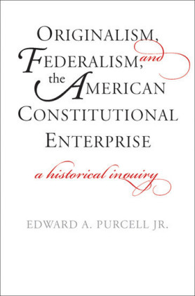 Originalism, Federalism, and the American Constitutional Enterprise