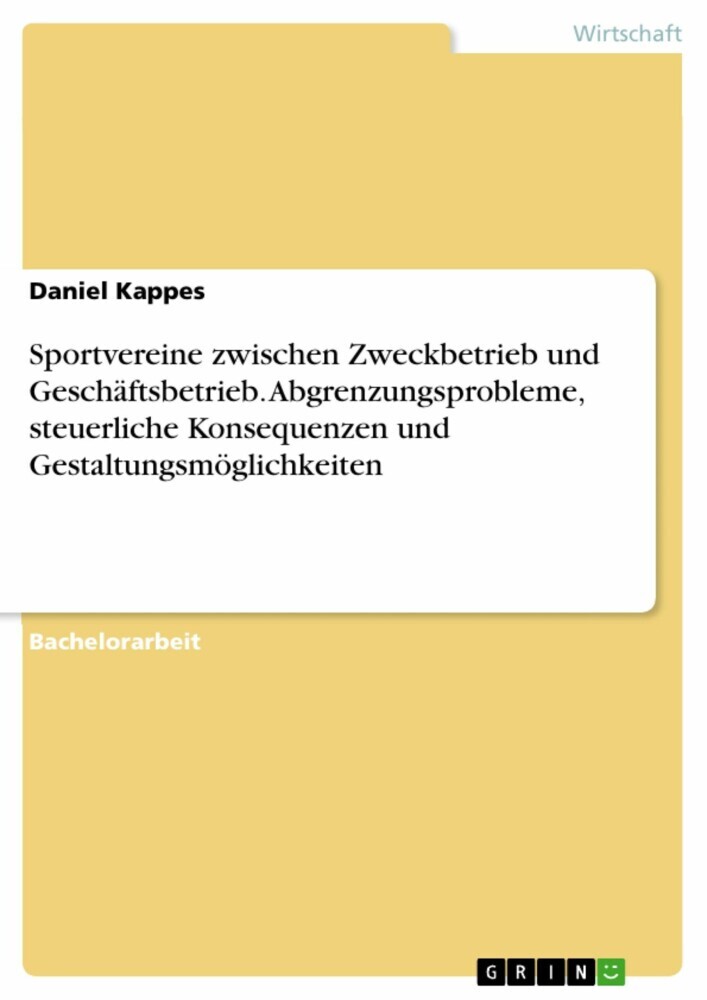 Sportvereine zwischen Zweckbetrieb und Geschäftsbetrieb. Abgrenzungsprobleme, steuerliche Konsequenzen und Gestaltungsmöglichkeiten main product photo