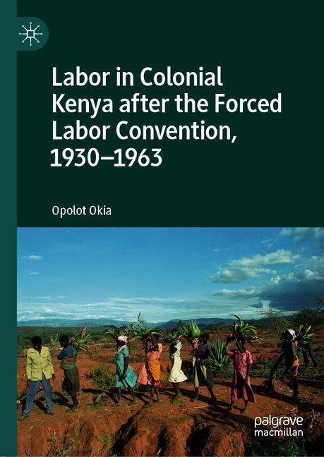 Labor in Colonial Kenya after the Forced Labor Convention, 1930-1963 main product photo