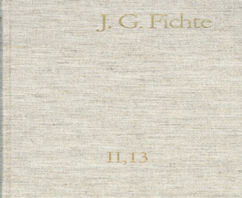 Johann Gottlieb Fichte: Gesamtausgabe / Reihe II: Nachgelassene Schriften. Band 13: Nachgelassene Schriften 1812 main product photo