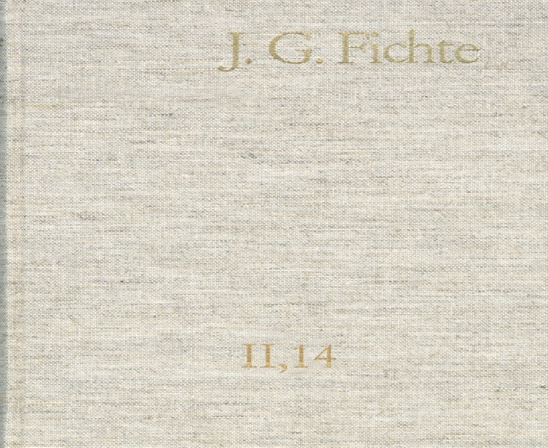 Johann Gottlieb Fichte: Gesamtausgabe / Reihe II: Nachgelassene Schriften. Band 14: Nachgelassene Schriften 1812-1813 main product photo
