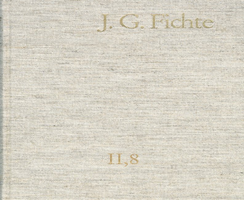 Johann Gottlieb Fichte: Gesamtausgabe / Reihe II: Nachgelassene Schriften. Band 8: Nachgelassene Schriften 1804 main product photo