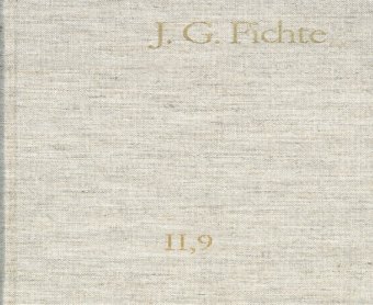 Johann Gottlieb Fichte: Gesamtausgabe / Reihe II: Nachgelassene Schriften. Band 9: Nachgelassene Schriften 1805-1807