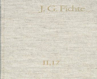 Johann Gottlieb Fichte: Gesamtausgabe / Reihe II: Nachgelassene Schriften. Band 17: Nachgelassene Schriften 1813-1814. Nachtrag