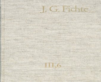 Johann Gottlieb Fichte: Gesamtausgabe / Reihe III: Briefe. Band 6: Briefe 1806-1810