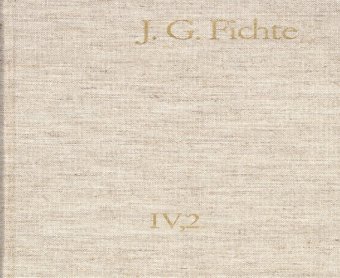 Johann Gottlieb Fichte: Gesamtausgabe / Reihe IV: Kollegnachschriften. Band 2: Kollegnachschriften 1796-1804