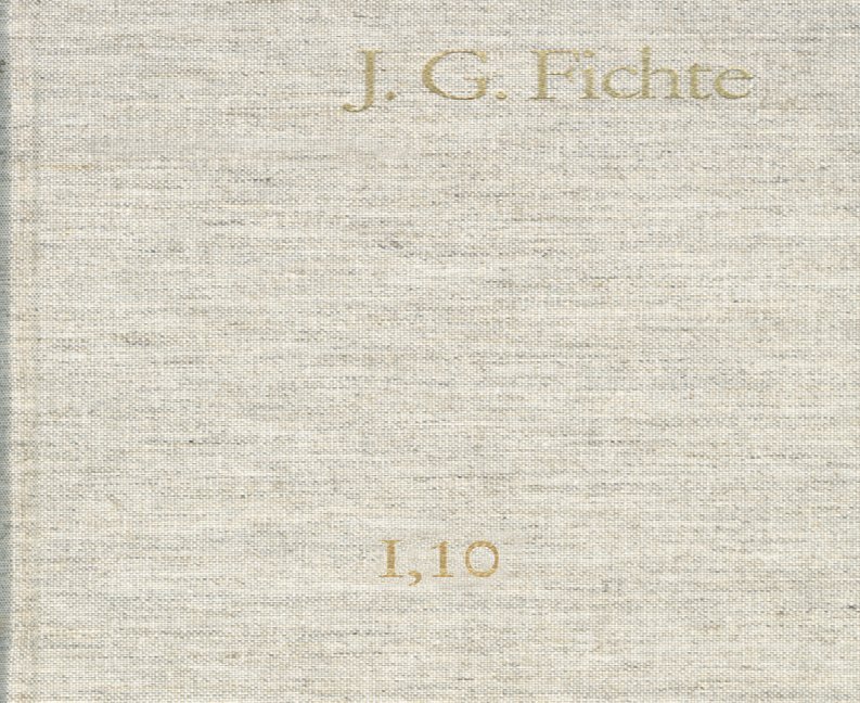 Johann Gottlieb Fichte: Gesamtausgabe / Reihe I: Werke. Band 10: Werke 1808-1812 main product photo