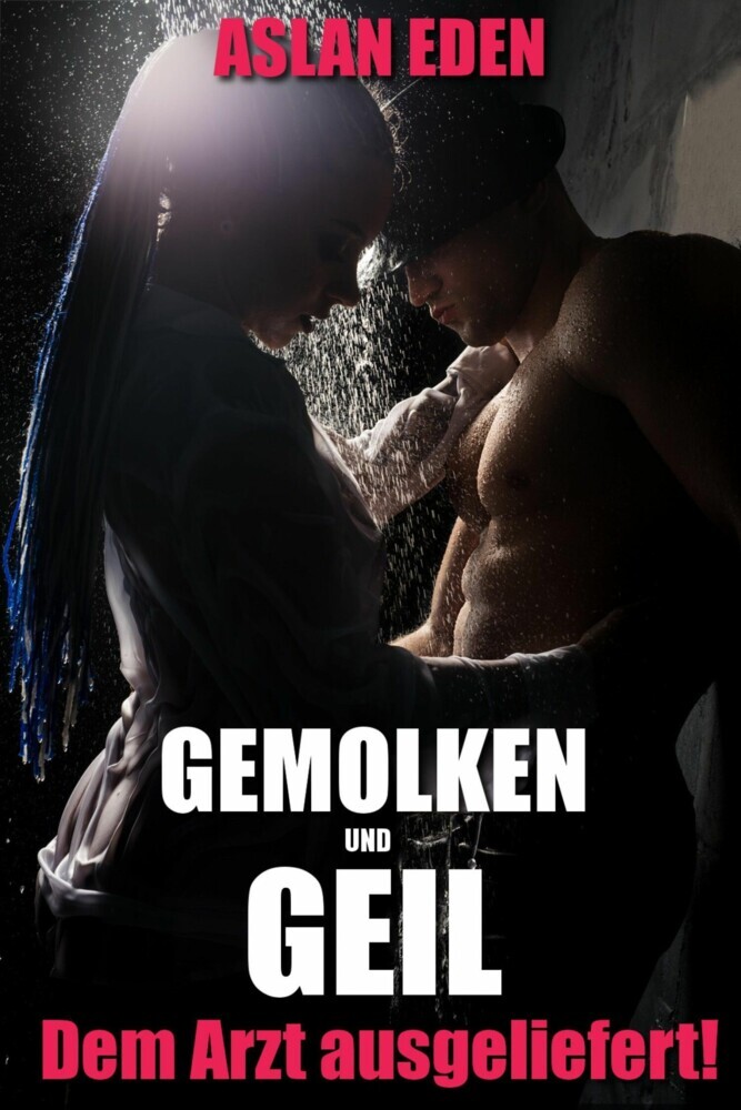 Gemolken & Geil - Ihrem Arzt ausgeliefert! main product photo