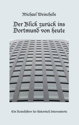Der Blick zurück ins Dortmund von heute