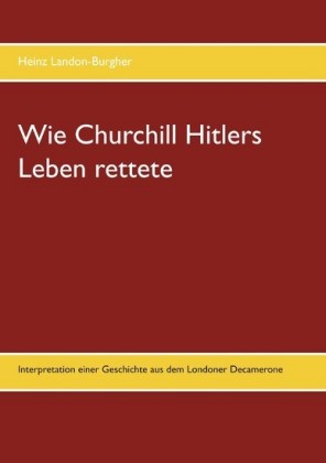 Wie Churchill Hitlers Leben rettete
