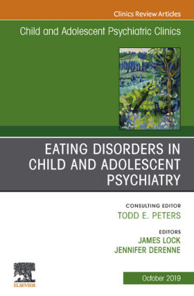 Eating Disorders in Child and Adolescent Psychiatry, An Issue of Child and Adolescent Psychiatric Clinics of North America, Ebook
