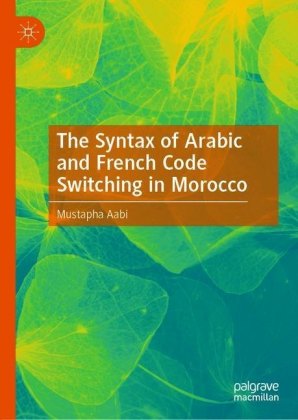 The Syntax of Arabic and French Code Switching in Morocco