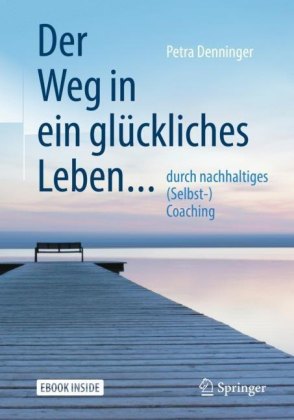 Der Weg in ein glückliches Leben ...