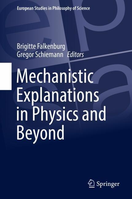 Mechanistic Explanations in Physics and Beyond main product photo