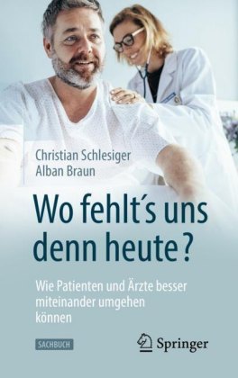 'Wo fehlt´s uns denn heute?' Wie Patienten und Ärzte besser miteinander umgehen können