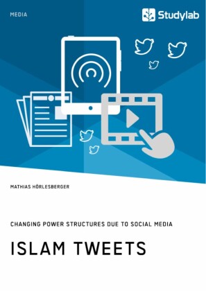 Islam Tweets. Changing Power Structures due to Social Media