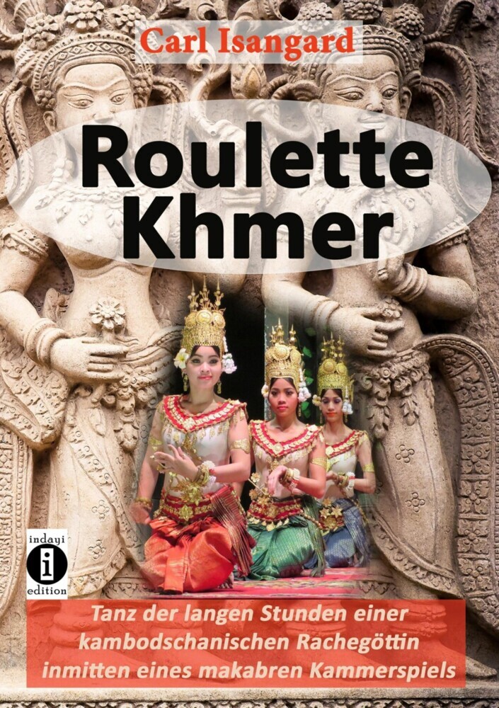 Roulette Khmer - Tanz der langen Stunden einer kambodschanischen Rachegöttin inmitten eines makabren Kammerspiels main product photo