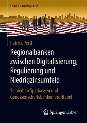 Regionalbanken zwischen Digitalisierung, Regulierung und Niedrigzinsumfeld