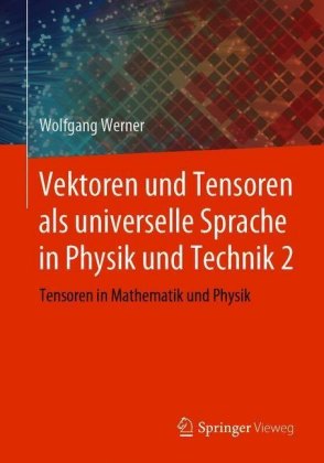 Vektoren und Tensoren als universelle Sprache in Physik und Technik 2