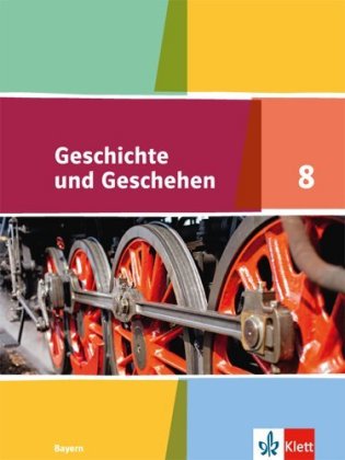 Geschichte und Geschehen 8. Ausgabe Bayern