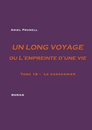 Un long voyage ou L&apos;empreinte d&apos;une vie - tome 18