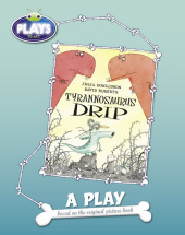 Plays to Act Tyrannosaurus Drip: A Play Educational Edition