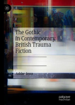 The Gothic in Contemporary British Trauma Fiction