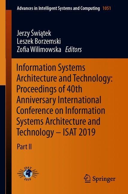 Information Systems Architecture and Technology: Proceedings of 40th Anniversary International Conference on Information Systems Architecture and Technology - ISAT 2019 main product photo