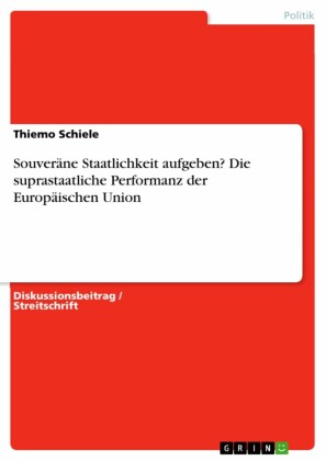Souveräne Staatlichkeit aufgeben? Die suprastaatliche Performanz der Europäischen Union