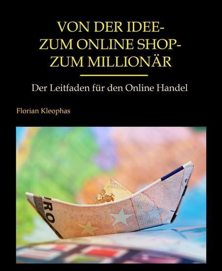 Von der Idee - zum Online Shop - zum Millionär main product photo