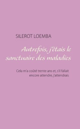 Autrefois, j&apos;étais le sanctuaire des maladies