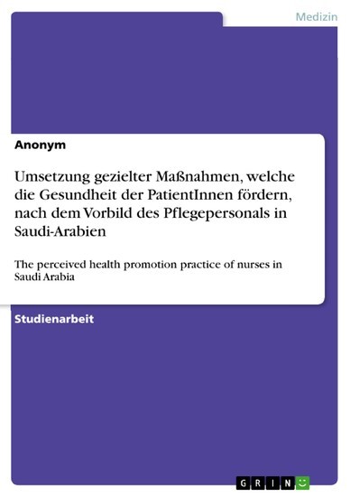 Umsetzung gezielter Maßnahmen, welche die Gesundheit der PatientInnen fördern, nach dem Vorbild des Pflegepersonals in Saudi-Arabien main product photo