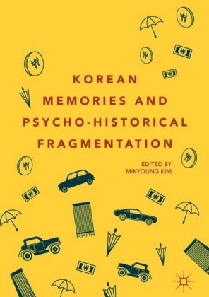 Korean Memories and Psycho-Historical Fragmentation