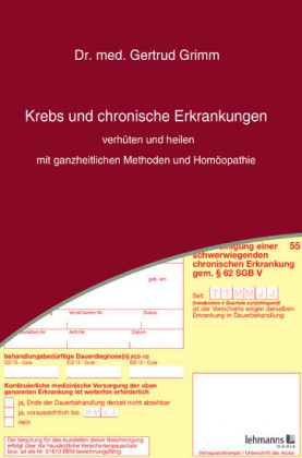 Krebs und chronische Erkrankungen verhüten und heilen - mit ganzheitlichen Methoden und Homöopathie