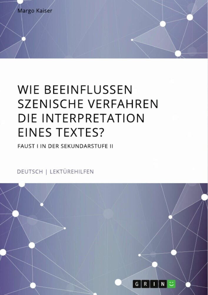 Wie beeinflussen szenische Verfahren die Interpretation eines Textes? Faust I in der Sekundarstufe II main product photo