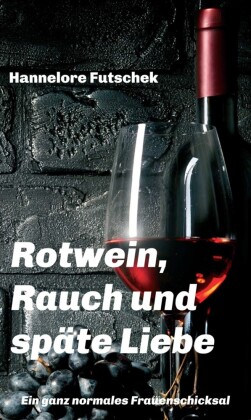 Rotwein, Rauch und späte Liebe