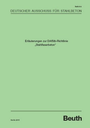 Erläuterungen zur DAfStb-Richtlinie "Stahlfaserbeton"