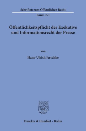 Öffentlichkeitspflicht der Exekutive und Informationsrecht der Presse.