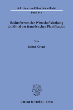 Rechtsformen der Wirtschaftslenkung als Mittel der französischen Planifikation.