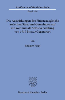 Die Auswirkungen des Finanzausgleichs zwischen Staat und Gemeinden auf die kommunale Selbstverwaltung von 1919 bis zur Gegenwart.