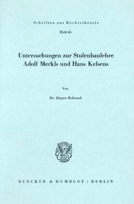Untersuchungen zur Stufenbaulehre Adolf Merkls und Hans Kelsens.