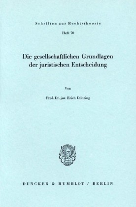 Die gesellschaftlichen Grundlagen der juristischen Entscheidung.