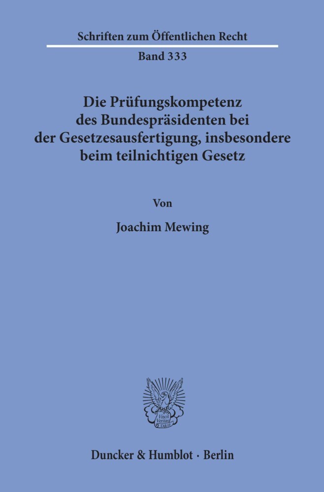 Die Prüfungskompetenz des Bundespräsidenten bei der Gesetzesausfertigung, insbesondere beim teilnichtigen Gesetz. main product photo