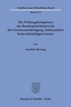 Die Prüfungskompetenz des Bundespräsidenten bei der Gesetzesausfertigung, insbesondere beim teilnichtigen Gesetz.