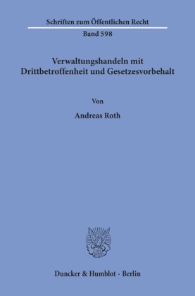 Verwaltungshandeln mit Drittbetroffenheit und Gesetzesvorbehalt.