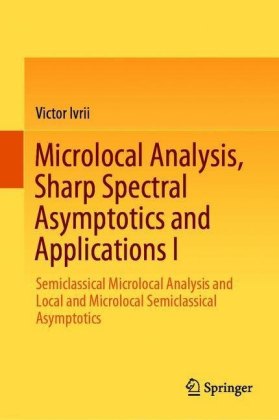 Microlocal Analysis, Sharp Spectral Asymptotics and Applications I