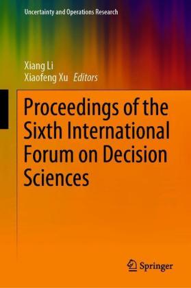 Proceedings of the Sixth International Forum on Decision Sciences